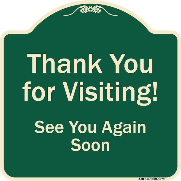 Signmission Designer Series-Thank You For Visiting See You Again Soon Heavy-Gauge Alum, 18" x 18", G-1818-9879 A-DES-G-1818-9879 - main